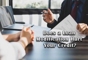 Does a Loan Modification Hurt Your Credit?