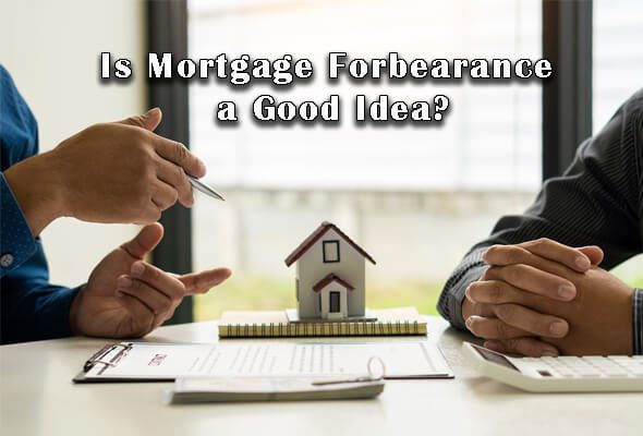 Is Mortgage Forbearance a Good Idea?