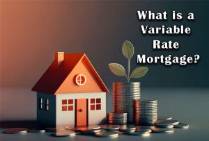 What is a Variable Rate Mortgage