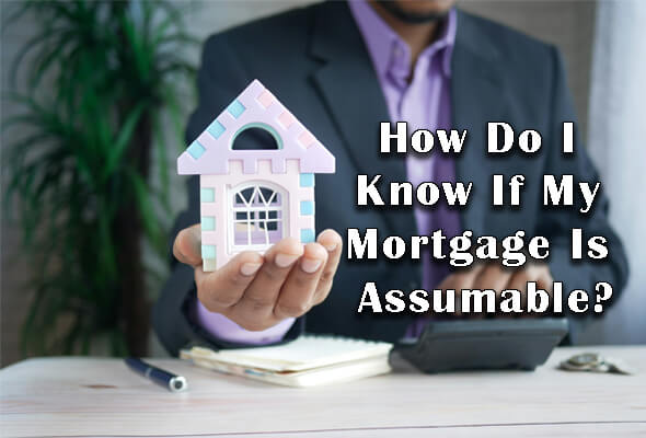 How Do I Know If My Mortgage Is Assumable?