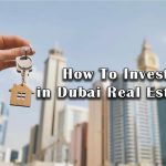 How To Invest in Dubai Real Estate?