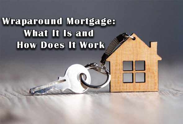 Wraparound Mortgage: What It Is and How Does It Work